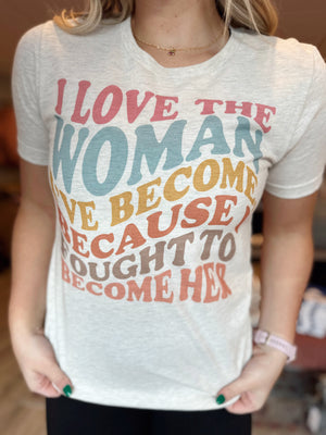 Love The Woman I’ve Become Graphic Tee